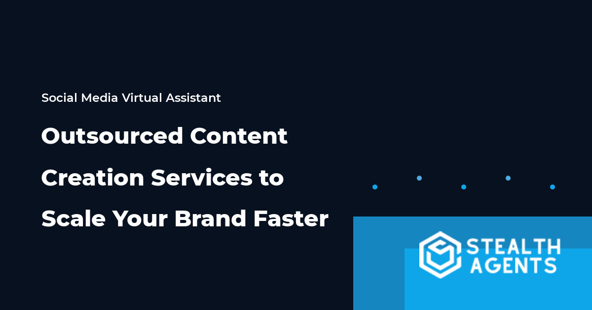 Outsourced Content Creation Services to Scale Your Brand Faster