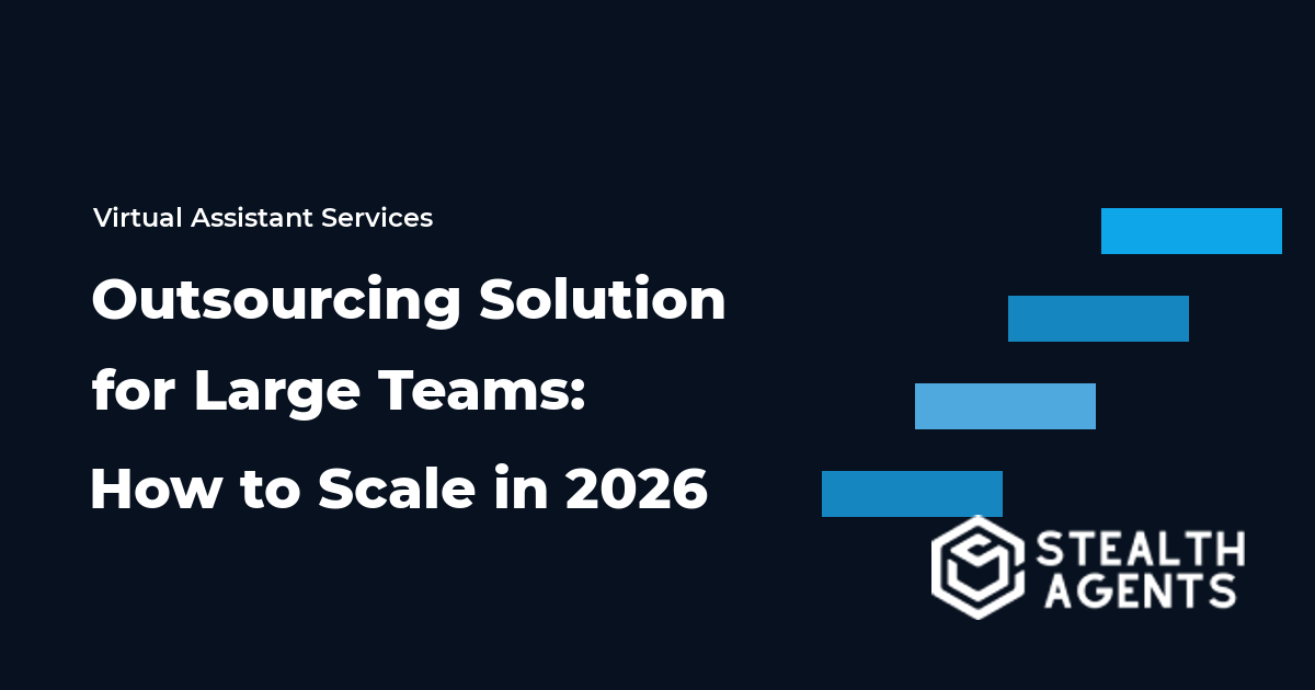 Outsourcing Solution for Large Teams: How to Scale in 2026