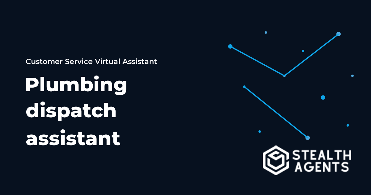 Plumbing Dispatch Virtual Assistant for Busy Service Teams