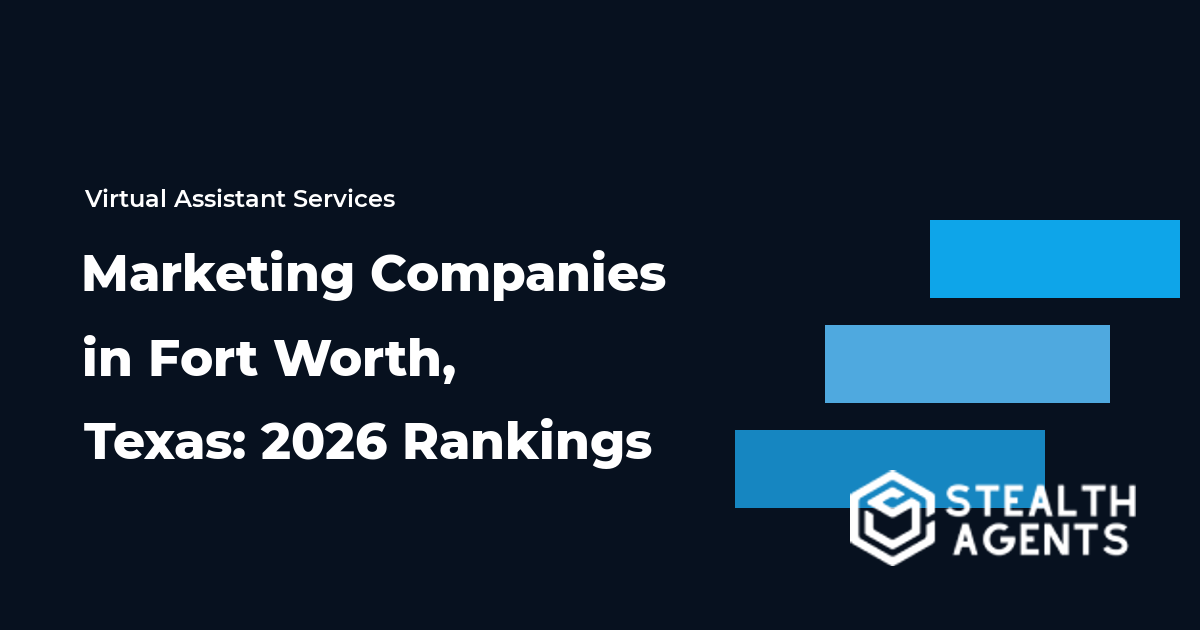 Top Marketing Companies in Fort Worth, Texas: 2026 Rankings