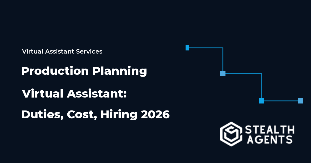 Production Planning Virtual Assistant: Duties, Cost, Hiring 2026