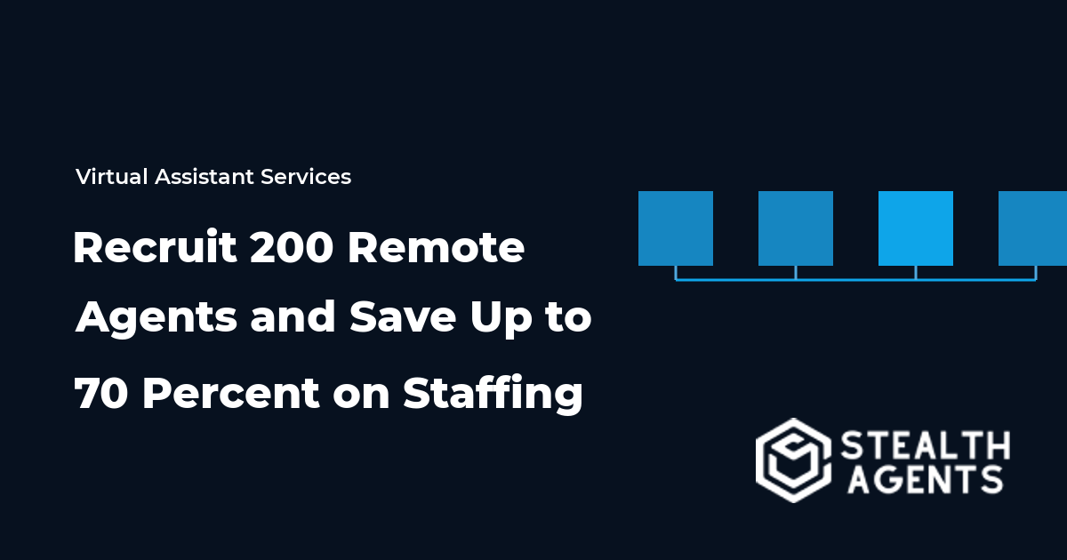 How to Recruit 200 Remote Agents and Save Up to 70 Percent on Staffing