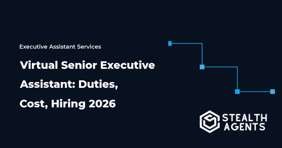 Virtual Senior Executive Assistant: Duties, Cost, Hiring 2026