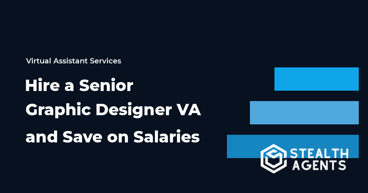 Hire a Senior Graphic Designer Virtual Assistant and Save on Salaries