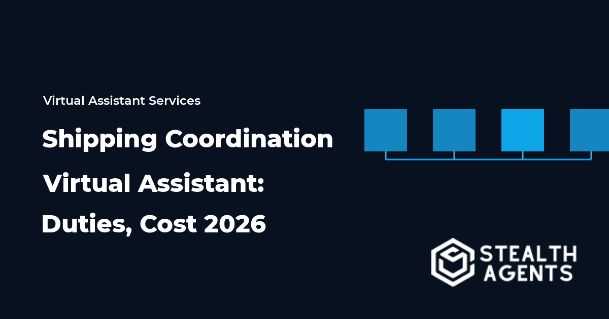Shipping Coordination Virtual Assistant: Duties, Cost 2026