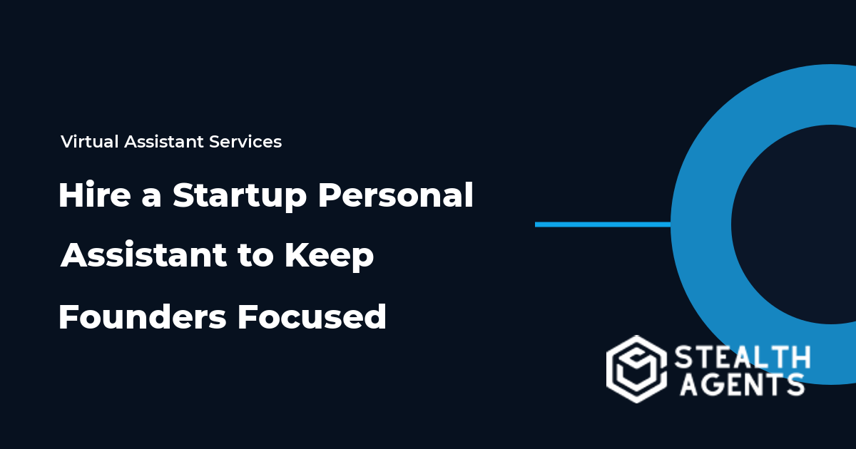 Hire a Startup Personal Assistant to Keep Founders Focused