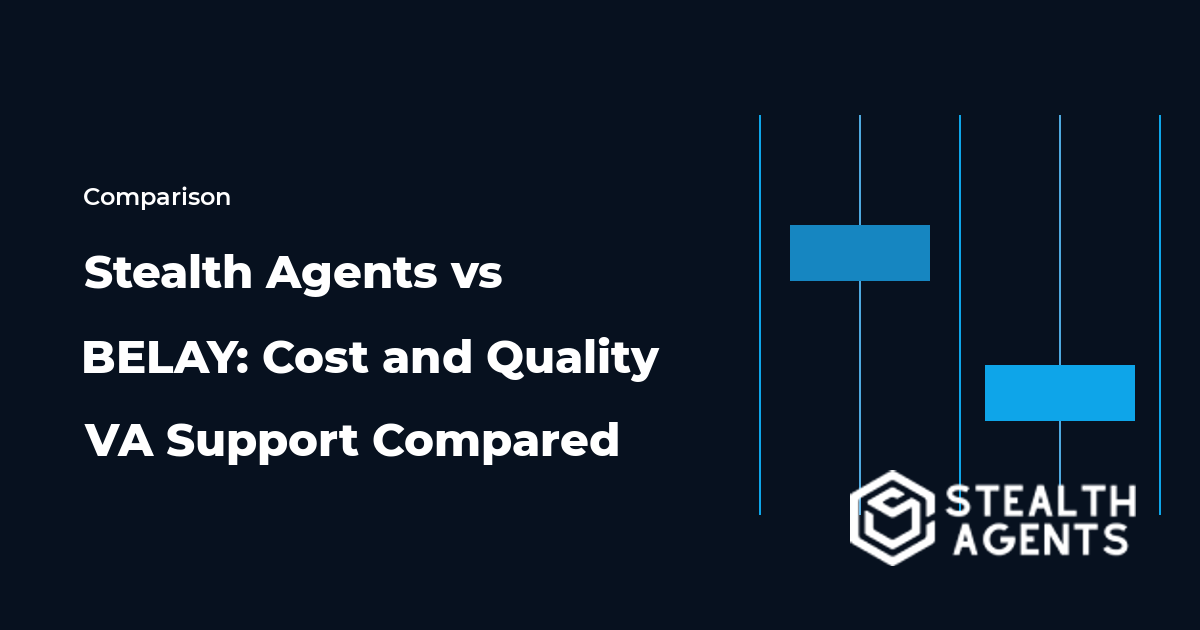 Stealth Agents vs BELAY: Cost and Quality VA Support Compared