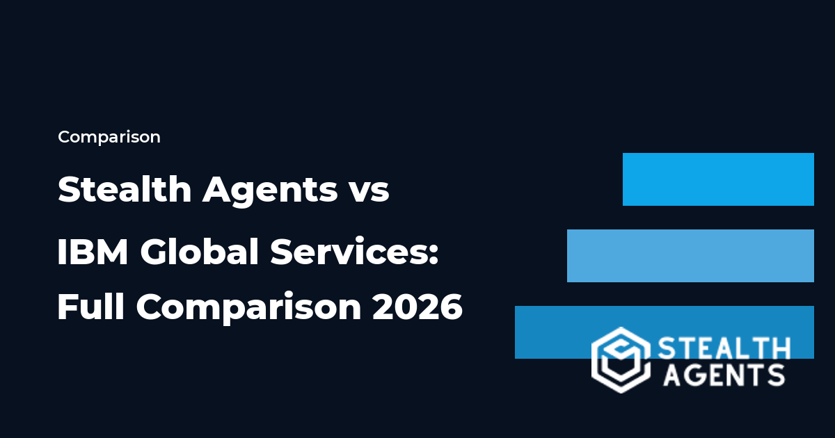 Stealth Agents vs IBM Global Services: Full Comparison 2026