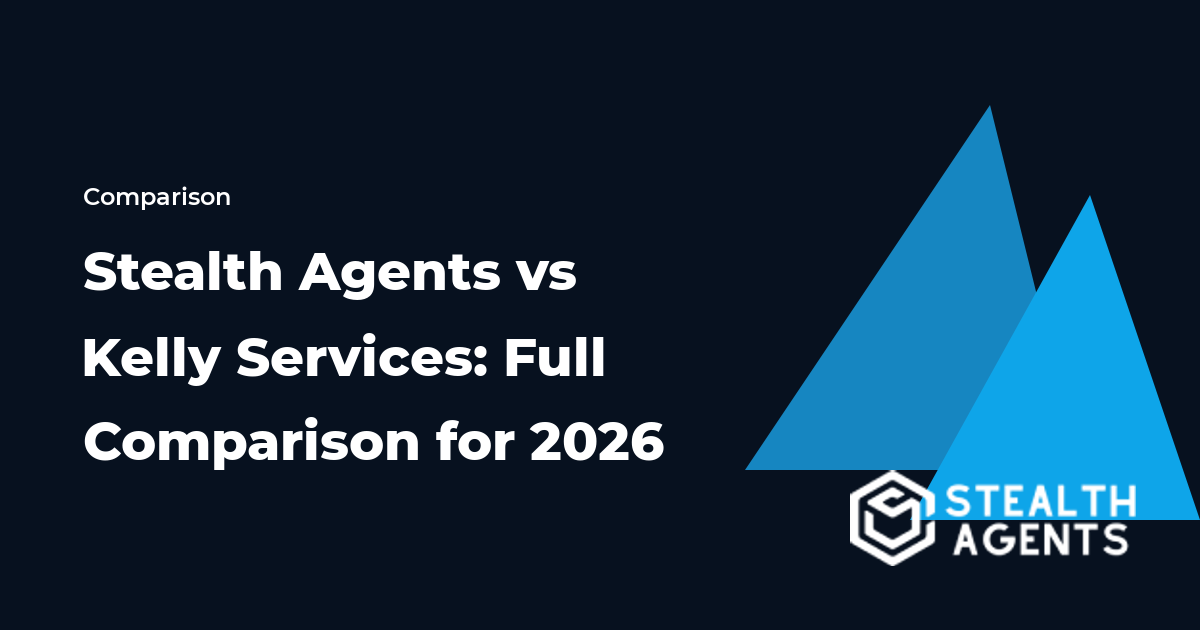 Stealth Agents vs Kelly Services: Full Comparison for 2026