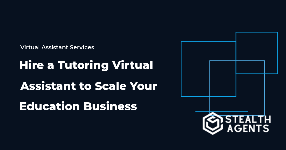 Hire a Tutoring Virtual Assistant to Scale Your Education Business