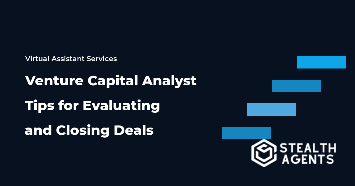 Venture Capital Analyst Tips for Evaluating and Closing Deals