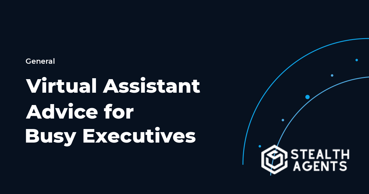 Virtual Assistant Advice for Busy Executives