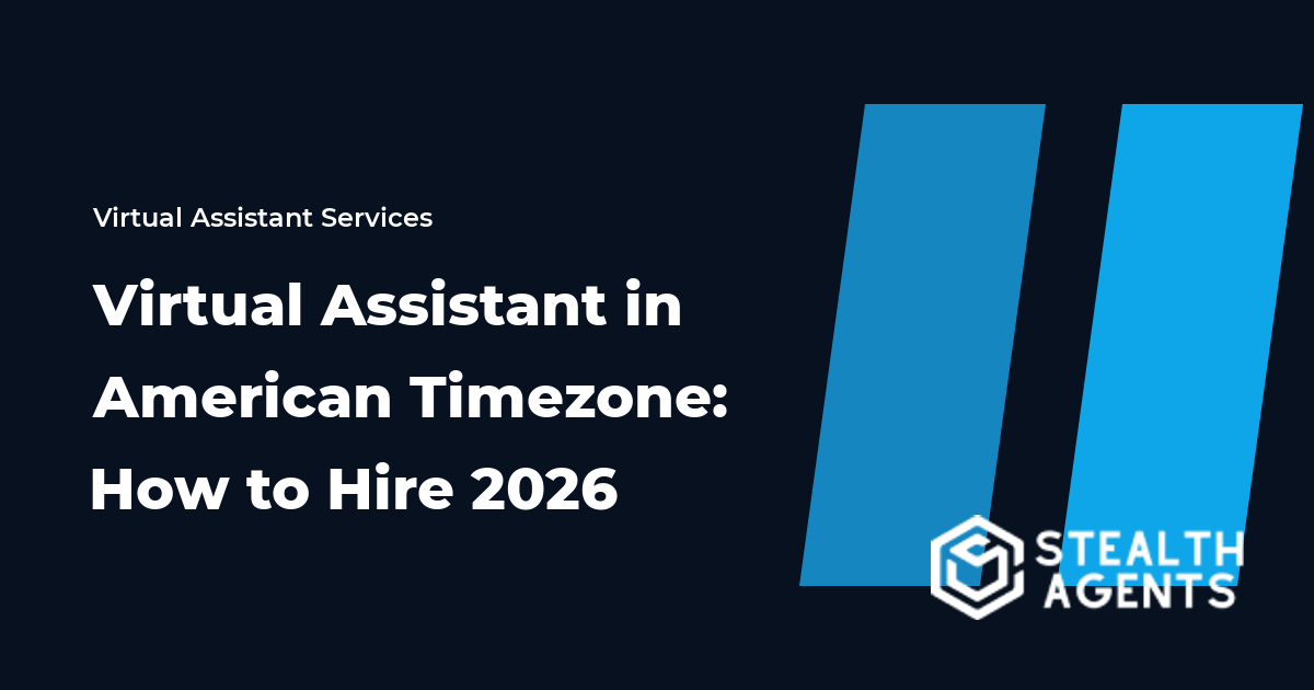 Virtual Assistant in American Timezone: How to Hire 2026