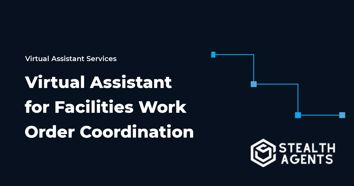 Virtual Assistant for Facilities Work Order Coordination