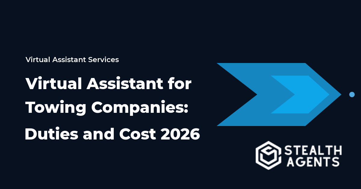 Virtual Assistant for Towing Companies: Duties and Cost 2026