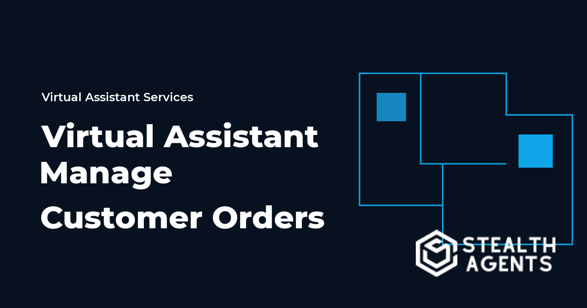 Virtual Assistant Manage Customer Orders