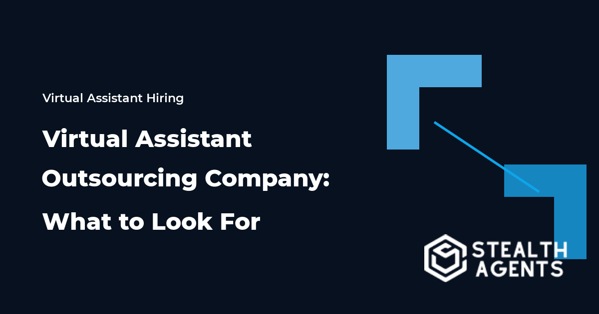 Virtual Assistant Outsourcing Company: What to Look For