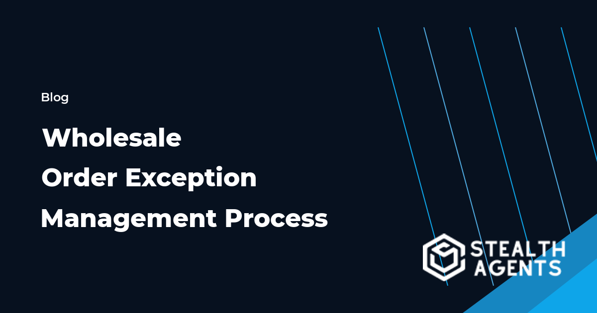 Wholesale Order Exception Management Process