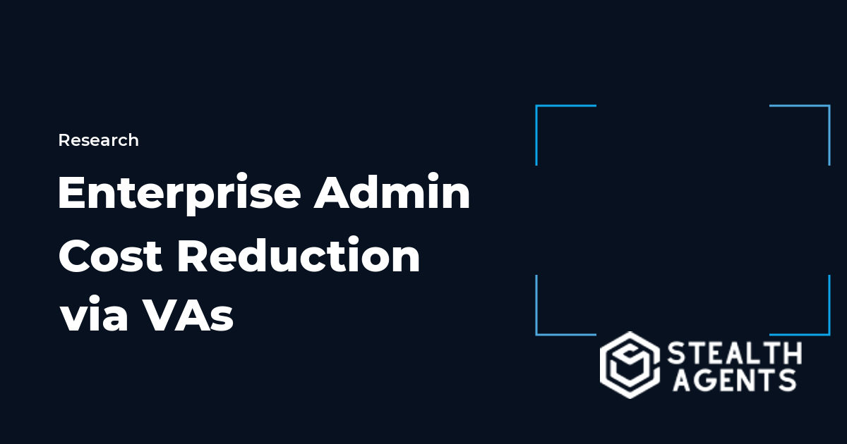 Enterprise Admin Cost Reduction via Virtual Assistants: 2026 Benchmarks and a Savings Model